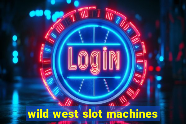 wild west slot machines