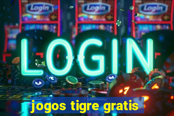 jogos tigre gratis