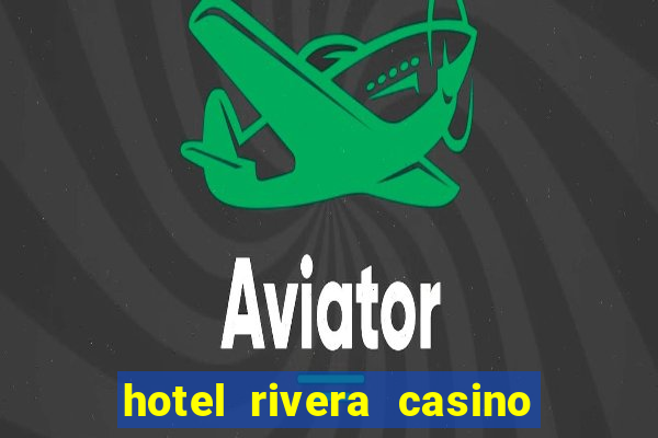 hotel rivera casino & resort