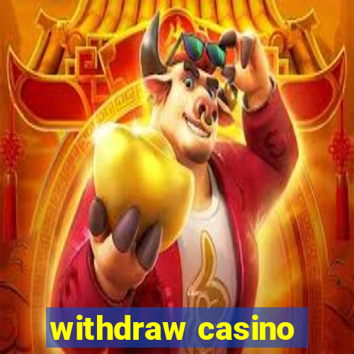 withdraw casino