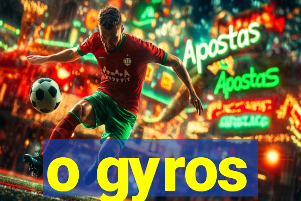 o gyros