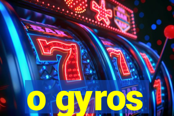 o gyros