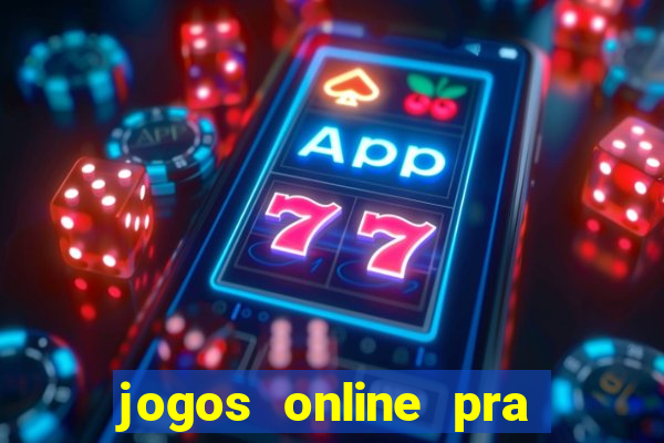 jogos online pra ganhar dinheiro