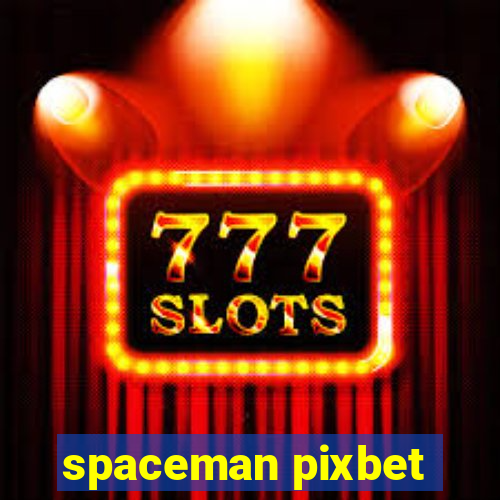 spaceman pixbet