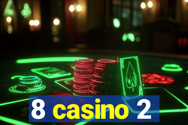 8 casino 2