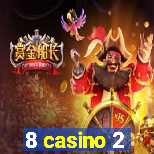 8 casino 2