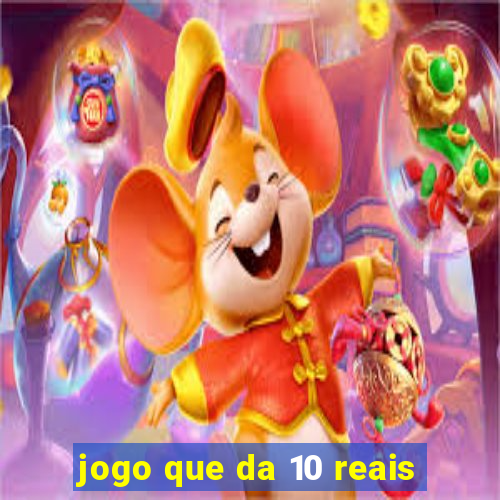 jogo que da 10 reais