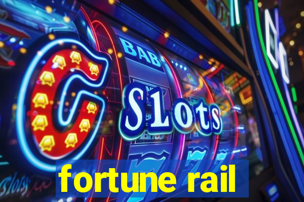 fortune rail