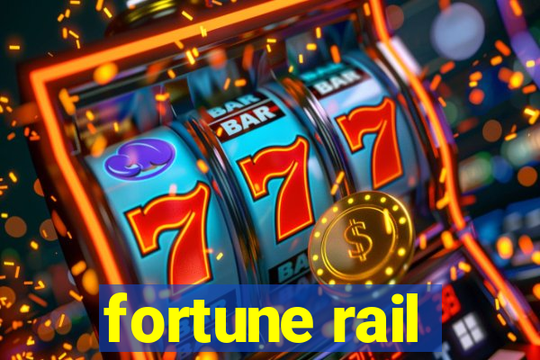 fortune rail