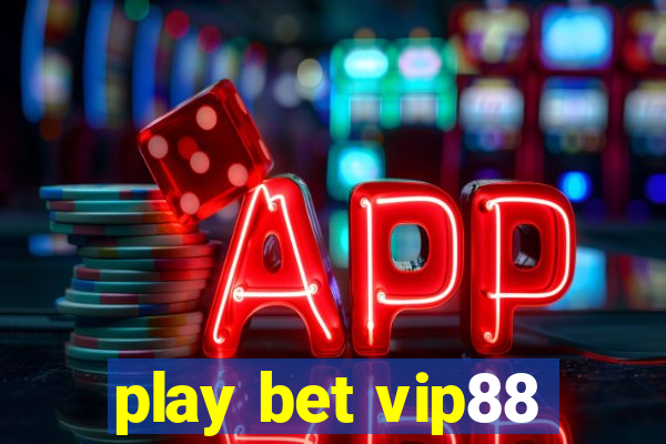 play bet vip88