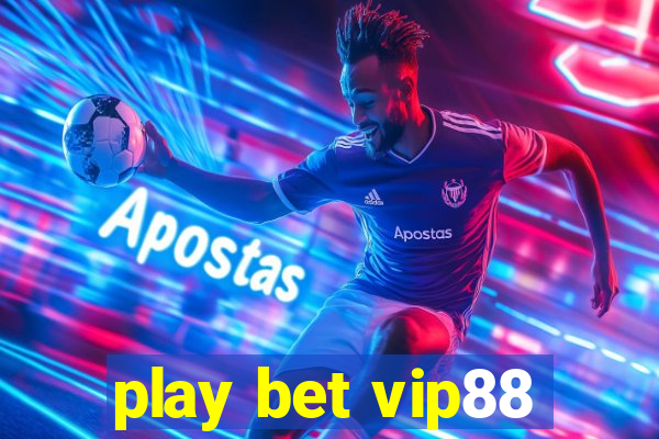 play bet vip88