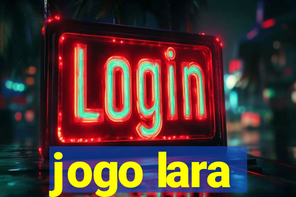 jogo lara