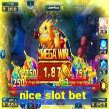 nice slot bet