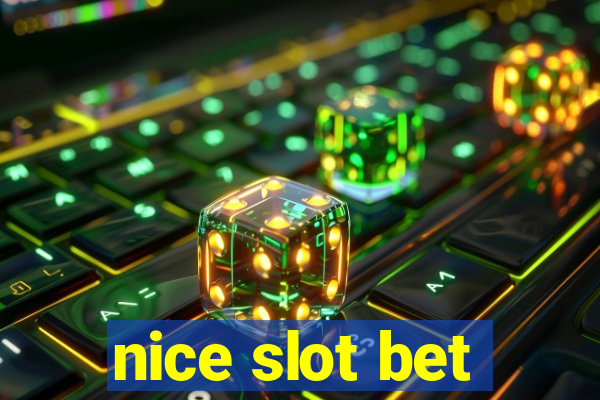 nice slot bet