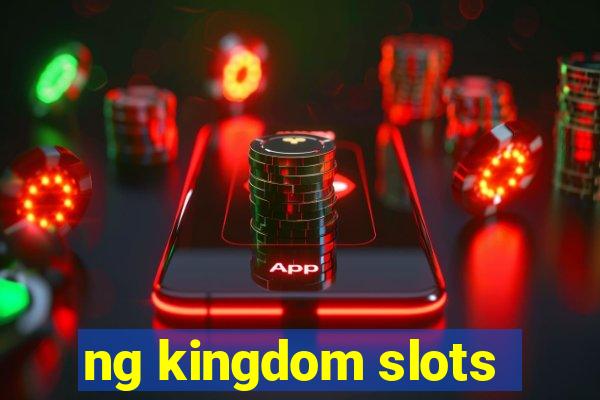 ng kingdom slots