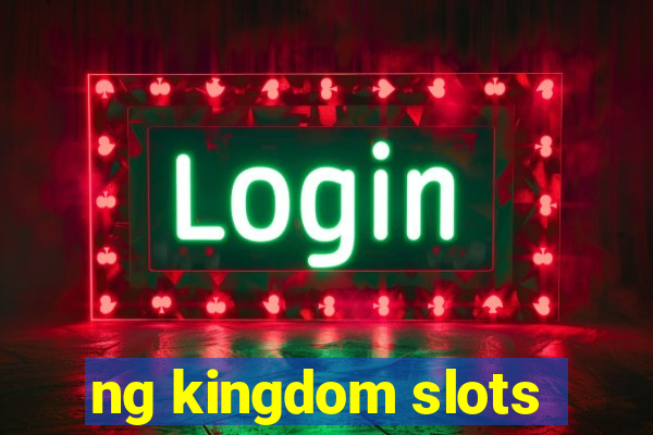 ng kingdom slots