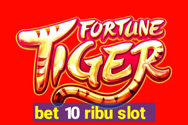 bet 10 ribu slot