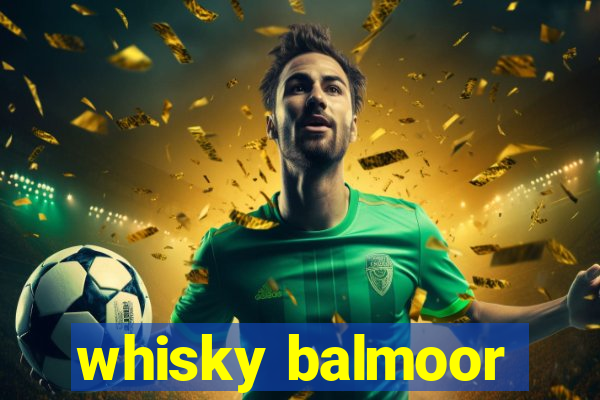 whisky balmoor