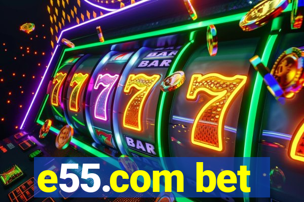 e55.com bet