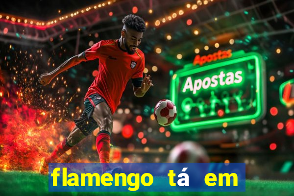 flamengo tá em que lugar