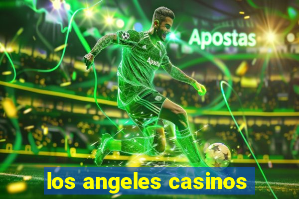 los angeles casinos