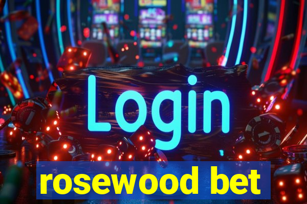 rosewood bet