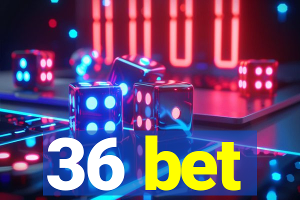 36 bet