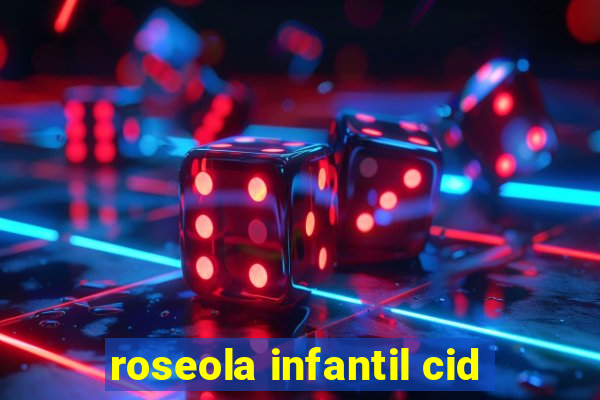 roseola infantil cid