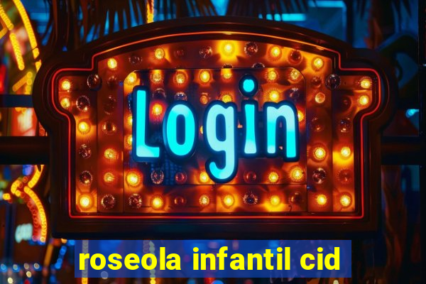 roseola infantil cid