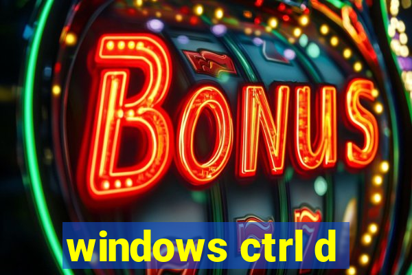 windows ctrl d