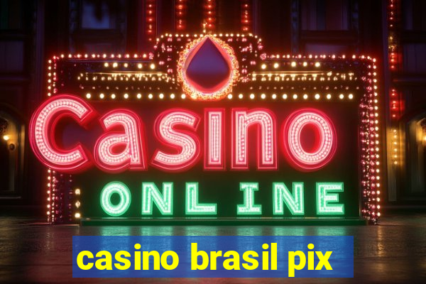 casino brasil pix