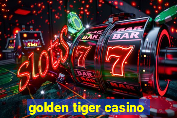 golden tiger casino