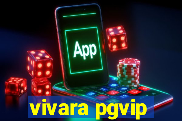 vivara pgvip