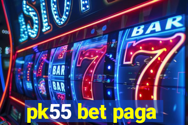 pk55 bet paga