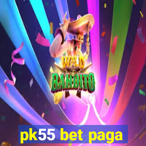 pk55 bet paga