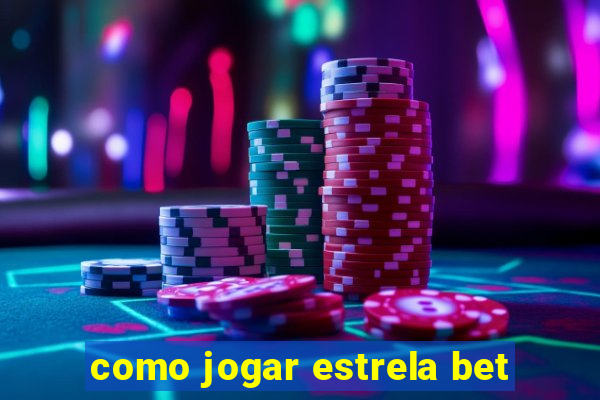 como jogar estrela bet