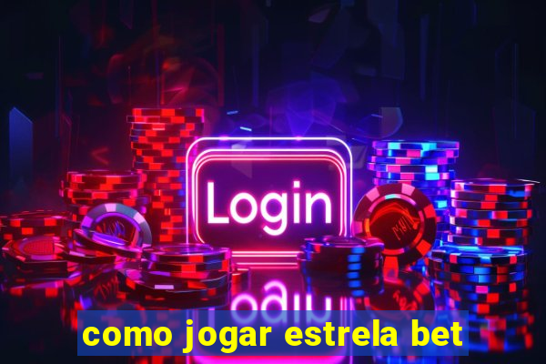 como jogar estrela bet