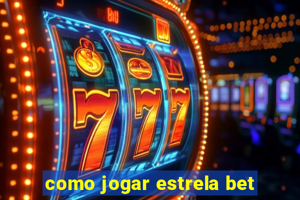 como jogar estrela bet