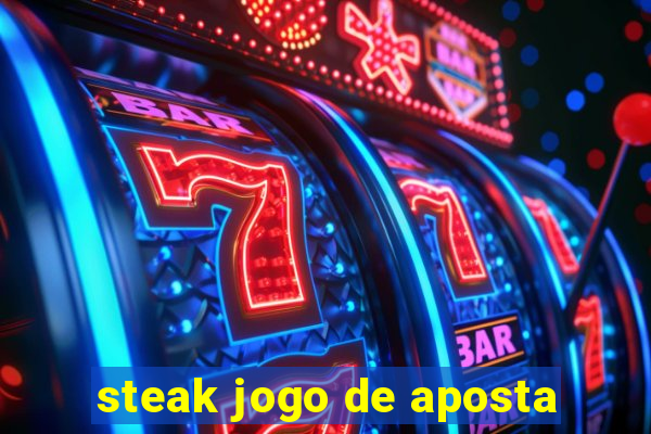 steak jogo de aposta