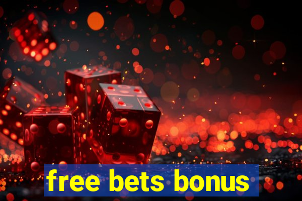 free bets bonus