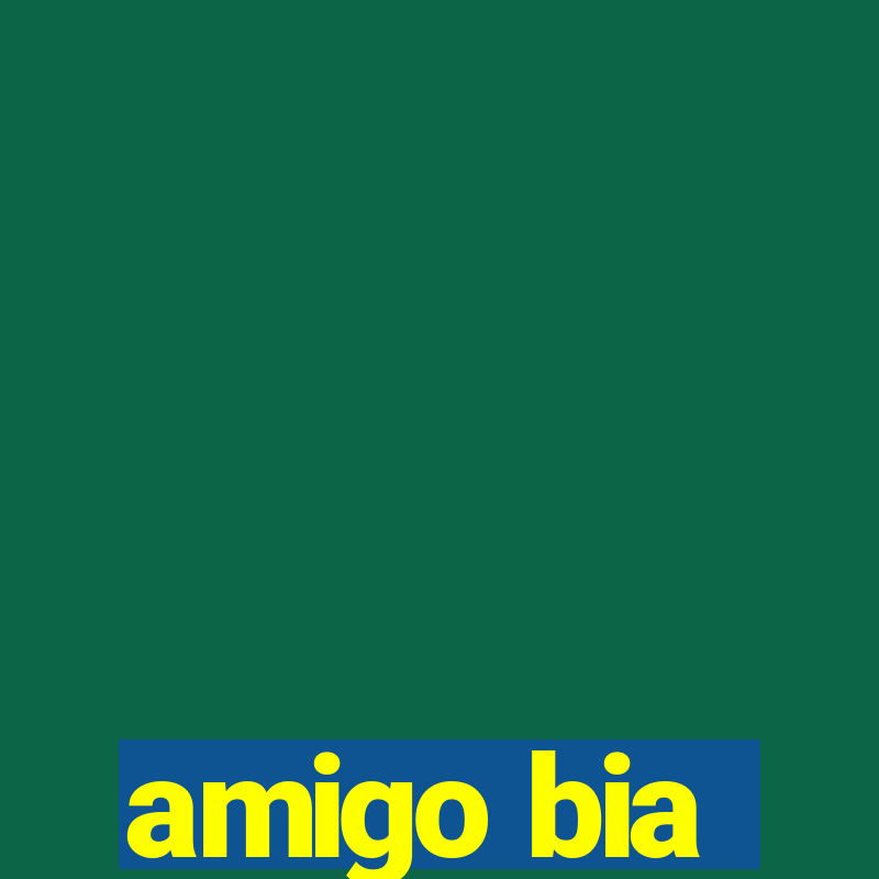 amigo bia