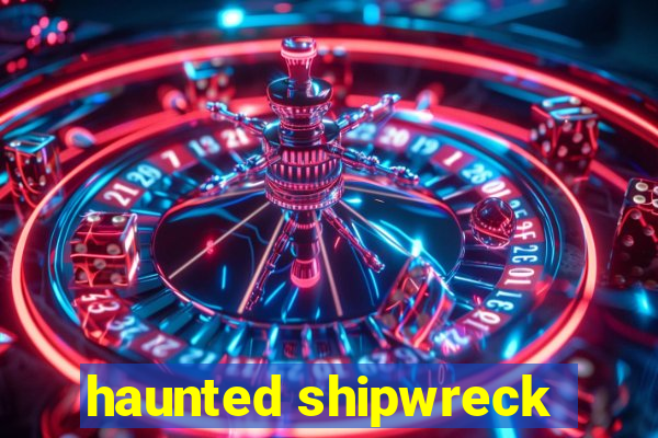 haunted shipwreck