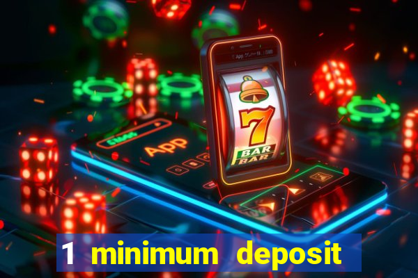 1 minimum deposit mobile casino