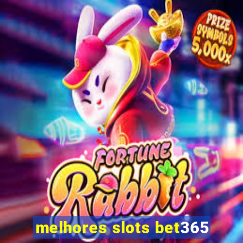 melhores slots bet365