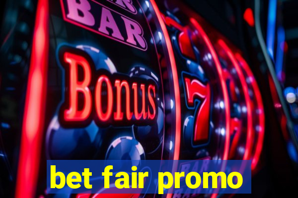 bet fair promo