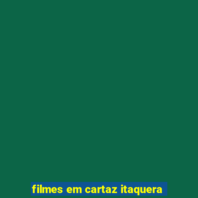 filmes em cartaz itaquera