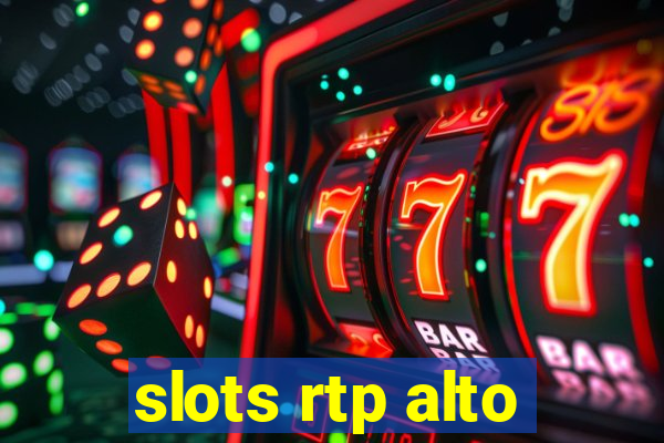 slots rtp alto