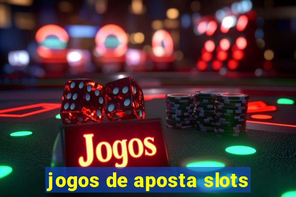 jogos de aposta slots