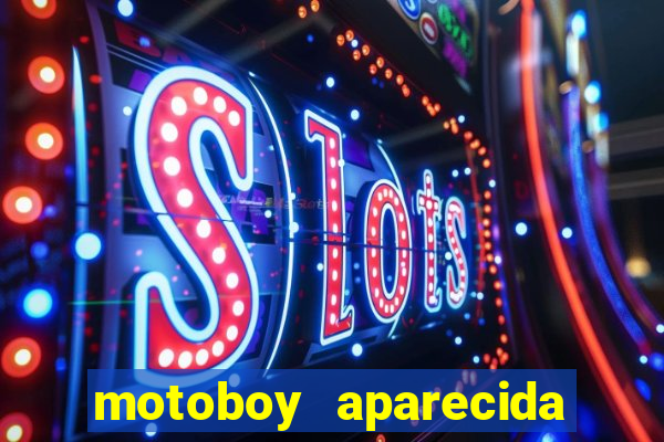 motoboy aparecida de goiania