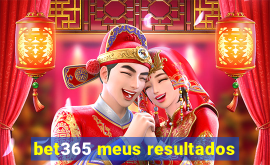 bet365 meus resultados